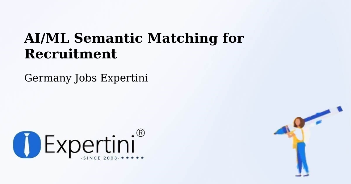 AI/ML Semantic Matching for Recruitment - Germany Jobs Expertini